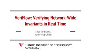 VeriFlow: Verifying Network-Wide
Invariants in Real Time
Krystle Bates
Yenming Chen
 