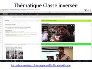 Thématique Classe inversée
http://claco.univ-lyon1.fr/workspaces/7513/open/tool/home
 