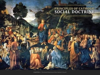 CHAPTER 4 – The Social Doctrine of the Catholic Church
CHAPTER 4 – The Social Doctrine of the Catholic Church
 