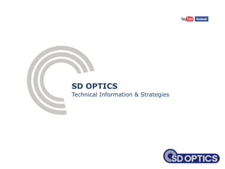 SD OPTICS
Technical Information & Strategies
 