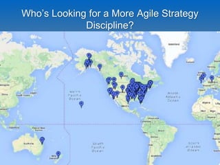 Who’s Looking for a More Agile Strategy
Discipline?
71
 