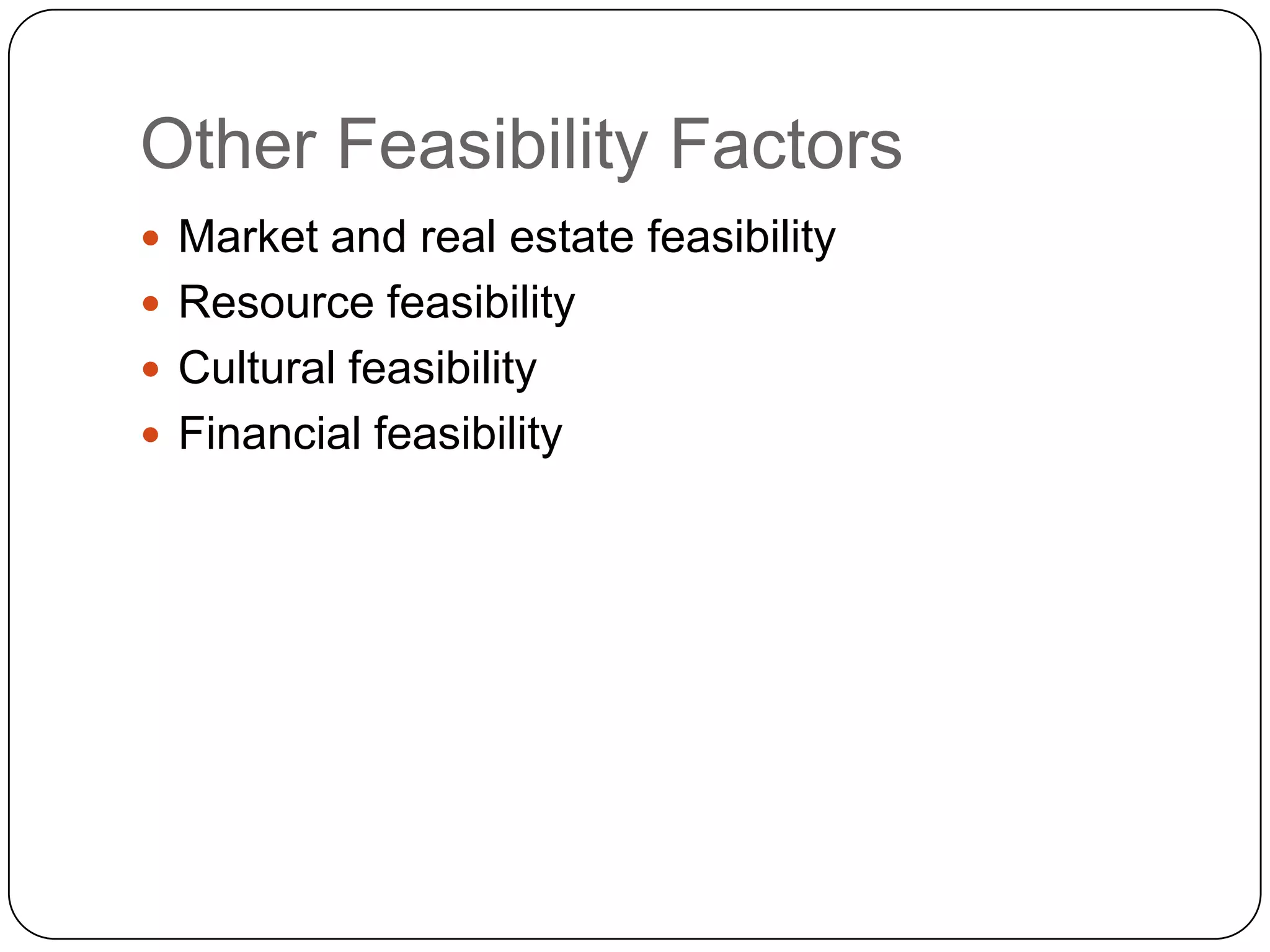 Other Feasibility FactorsMarket and real estate feasibilityResource feasibilityCultural feasibilityFinancial feasibility