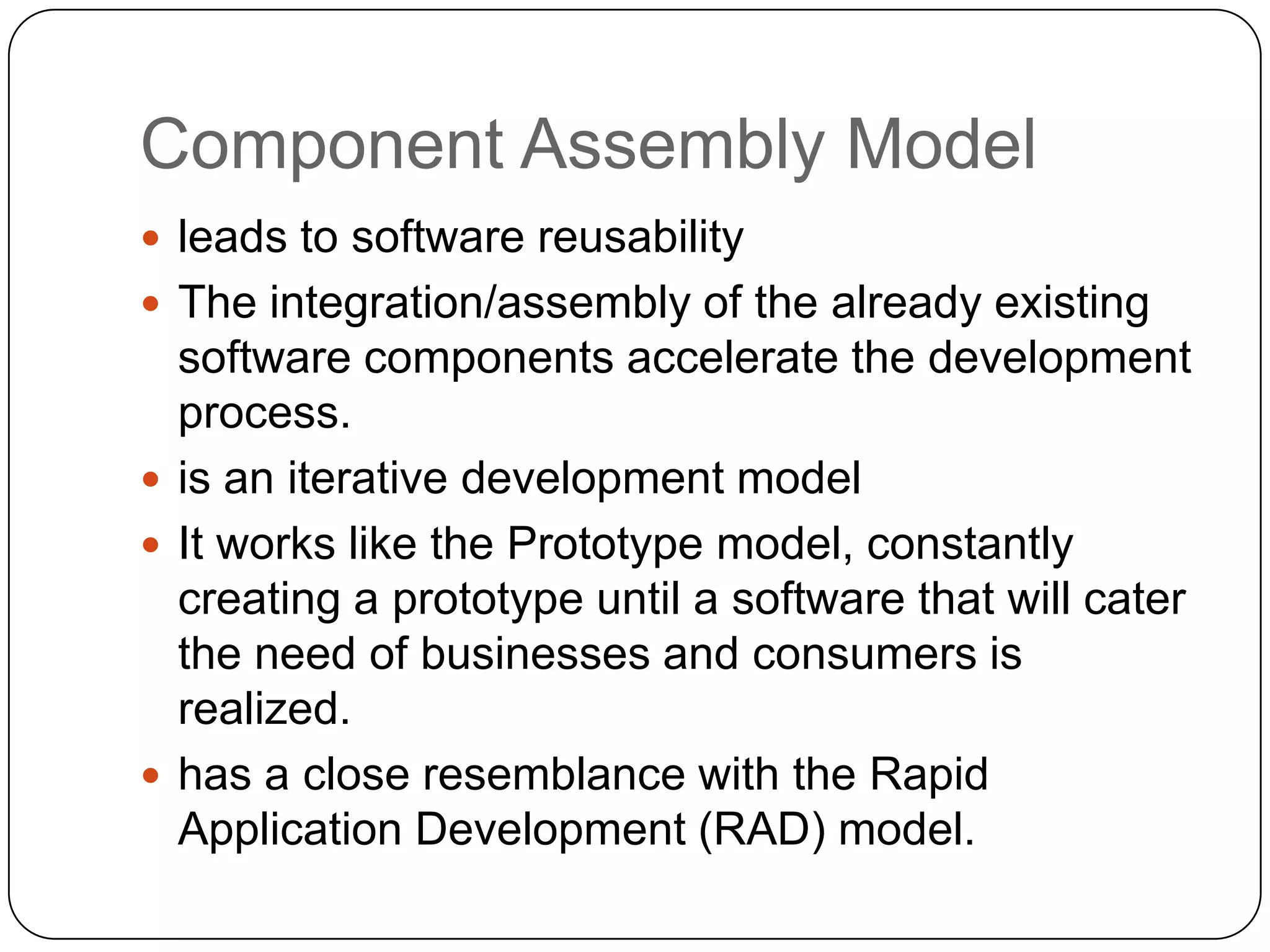 Testing and TurnoverThe RAD process emphasizes reuse, many of the program components have already been tested. This minimizes the testing and development time.