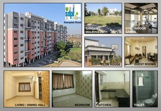 LIVING / DINING HALL BEDROOM TOILETKITCHEN
CLUB HOUSE GUEST ROOMS
GYM / INDOOR
GAMES
GARDEN /
WALKING PATH
Kamptee Road
 