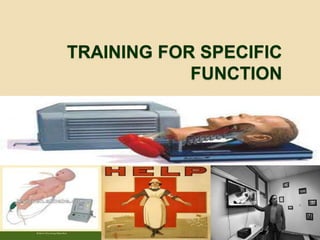 TRAINING FOR SPECIFIC
FUNCTION
 