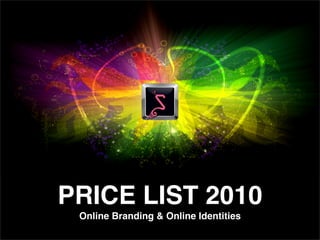 PRICE LIST 2010
 Online Branding & Online Identities
 