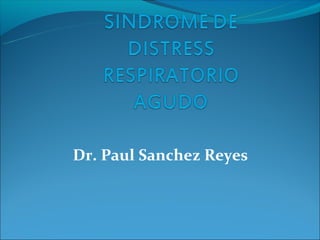 Dr. Paul Sanchez Reyes
 