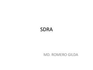 SDRA
MD. ROMERO GILDA
 