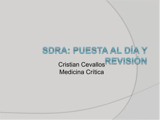 Cristian Cevallos
Medicina Crítica
 