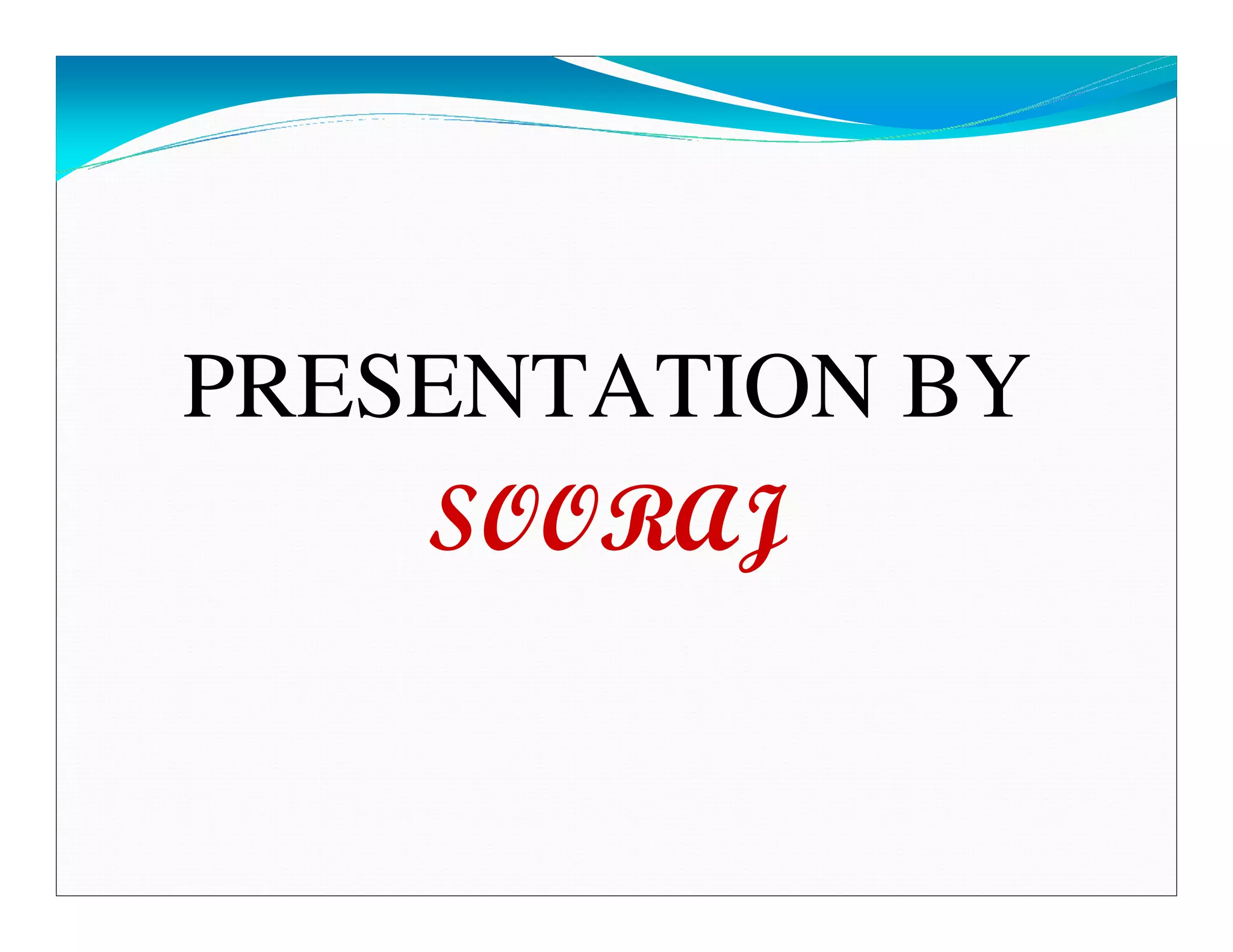 PRESENTATION BY
    SOORAJ
 
