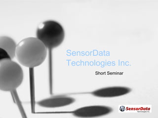 SensorData
Technologies Inc.
Short Seminar
 