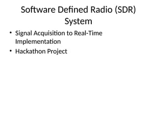 Comprehensive Software Defined Radio (SDR) System: From Signal ...