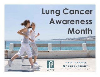Lung Cancer
  Awareness
      Month
 