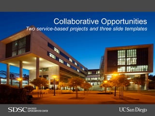 Collaborative  Opportunities
Two  service-­based  projects  and  three  slide  templates
 