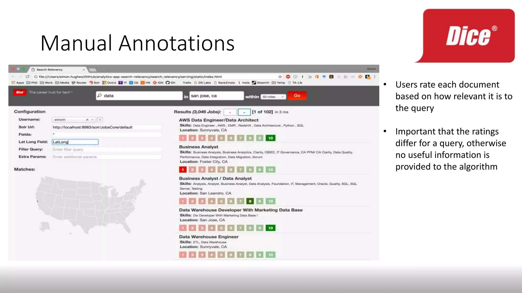Manual Annotations
• Users rate each document
based on how relevant it is to
the query
• Important that the ratings
differ for a query, otherwise
no useful information is
provided to the algorithm
 