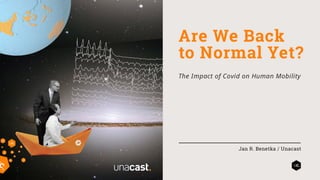 SDSC21 - Are We Back to Normal Yet? The Impact of Covid on Human Mobility