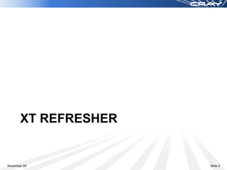 XT REFRESHER


November 09           Slide 2
 