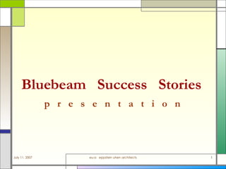 Bluebeam  Success  Stories   p  r  e  s  e  n  t  a  t  i  o  n   