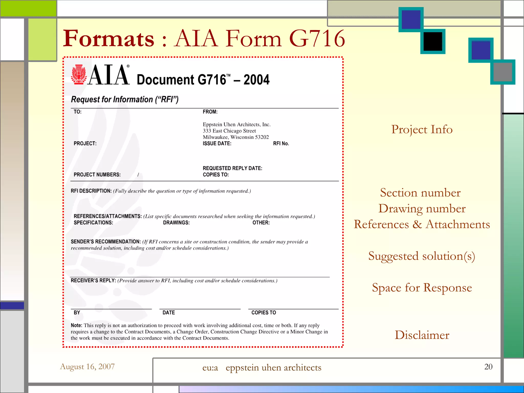 Formats  :   AIA Form G716 Project Info Section number  Drawing number References &amp; Attachments Suggested solution(s) Space for Response Disclaimer 