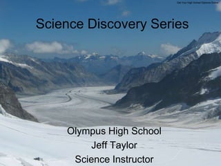 Get Your High School Diploma Online Science Discovery Series Olympus High School Jeff Taylor Science Instructor 