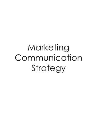 Marketing
Communication
   Strategy
 