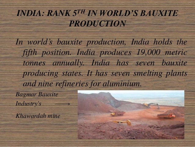 production and distribution of bauxite in To augment the bauxite resources of the state as well as the nation resulting india has developed a mechanized opencast mine for an annual production of 24. production and distribution of bauxite in To augment the bauxite resources of the state as well as the nation resulting india has developed a mechanized opencast mine for an annual production of 24.