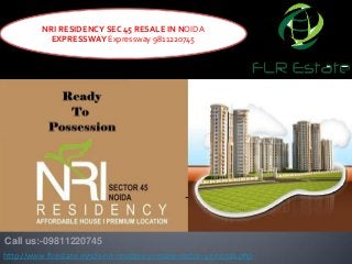 Call us:-09811220745
NRI RESIDENCY SEC 45 RESALE IN NOIDA
EXPRESSWAY Expressway 9811220745
http://www.flrestate.in/sds-nri-residency-resale-sector-45-noida.php
 