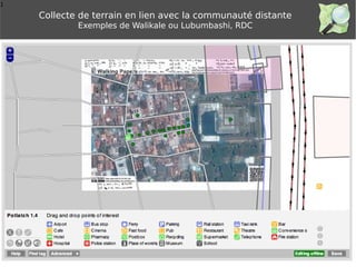 1
Collecte de terrain en lien avec la communauté distante
Exemples de Walikale ou Lubumbashi, RDC
 