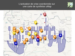 L'activation de crise coordonnée sur
une carte de synthèse uMap
 