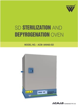 SD STERILIZATION AND
DEPYROGENATION OVEN
R
MODEL NO. - ACM- 849465-SD
 