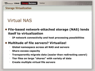 Can be located in server-based software, on network-based appliances, SAN switches, or integrated with the storage arraySwitchApplianceArray