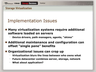 A new generation arrays with virtualization features is appearing, with tiered storage, thin provisioning, migration, de-duplication