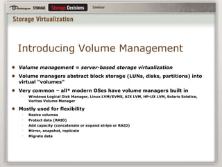 Modern OSes include volume management and path management