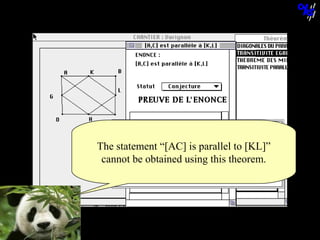 The statement “[AC] is parallel to [KL]”
cannot be obtained using this theorem.

© N. Balacheff Oct. 2005

 