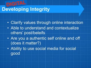 • Clarify values through online interaction
• Able to understand and contextualize
others’ post/beleifs
• Are you a authen...