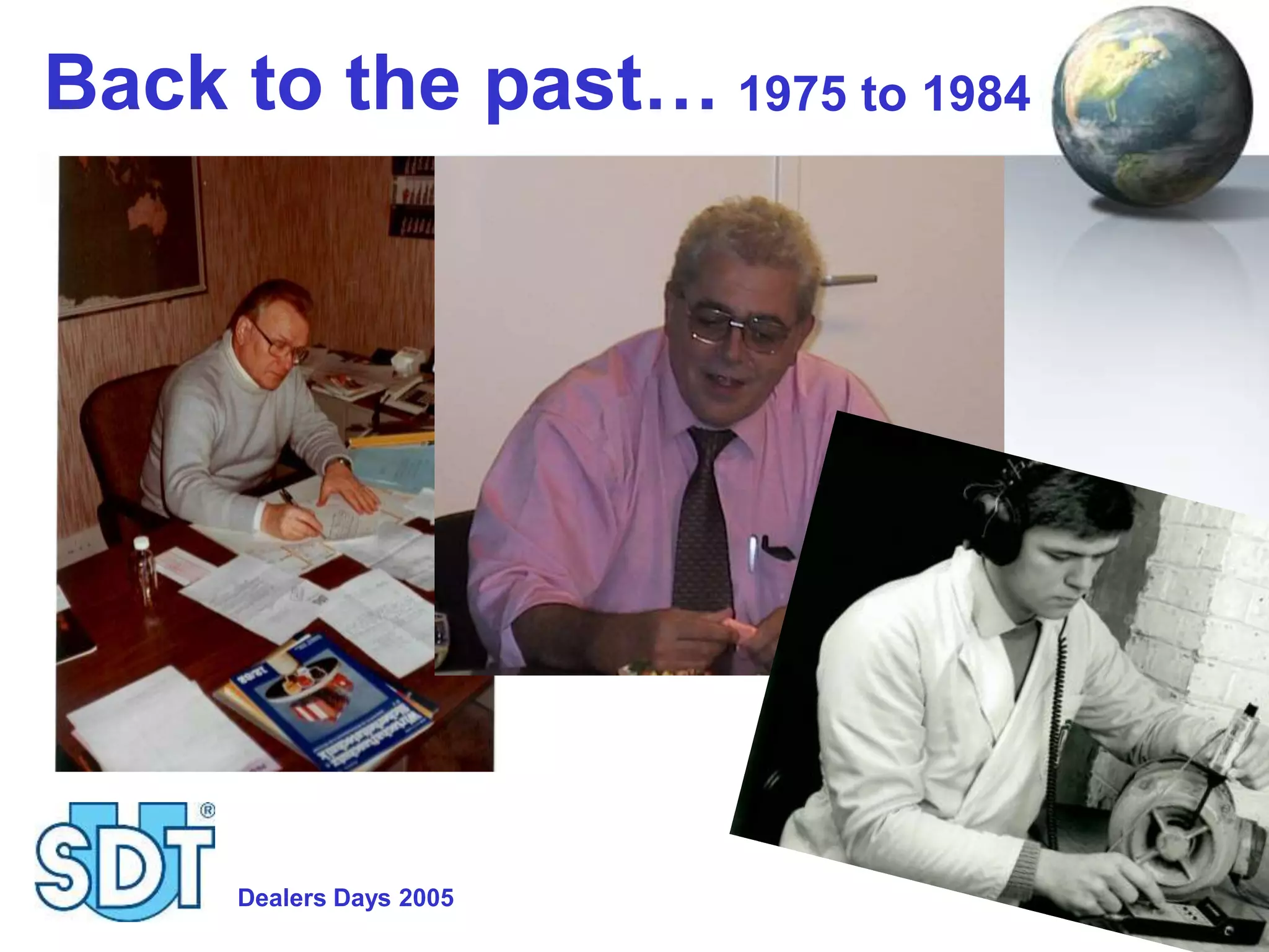 Dealers Days 2005 2
Back to the past… 1975 to 1984
 