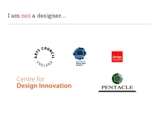 I am  not  a designer... 