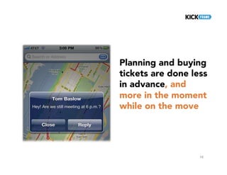 16
Planning and buying
tickets are done less
in advance, and
more in the moment
while on the move
 