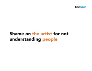 Shame on the artist for not
understanding people
7
 