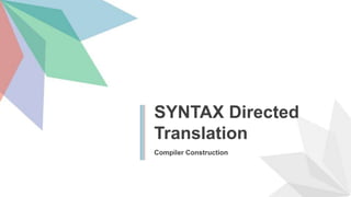 SYNTAX Directed Translation PPT || Compiler Construction | PPTX