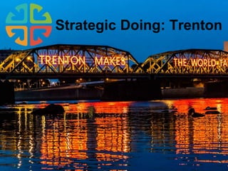 Strategic Doing: Trenton
 