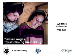 Syddansk
Universitet
Maj 2015
Roskilde University
 