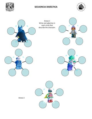 SECUENCIA DIDÁCTICA
Anexo 1
Write and adjective in
each circle that
describe the character.
Anexo 2
 
