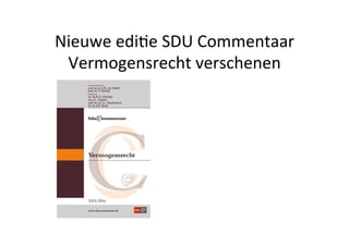 Nieuwe	
  edi(e	
  SDU	
  Commentaar	
  
Vermogensrecht	
  verschenen	
  
 
