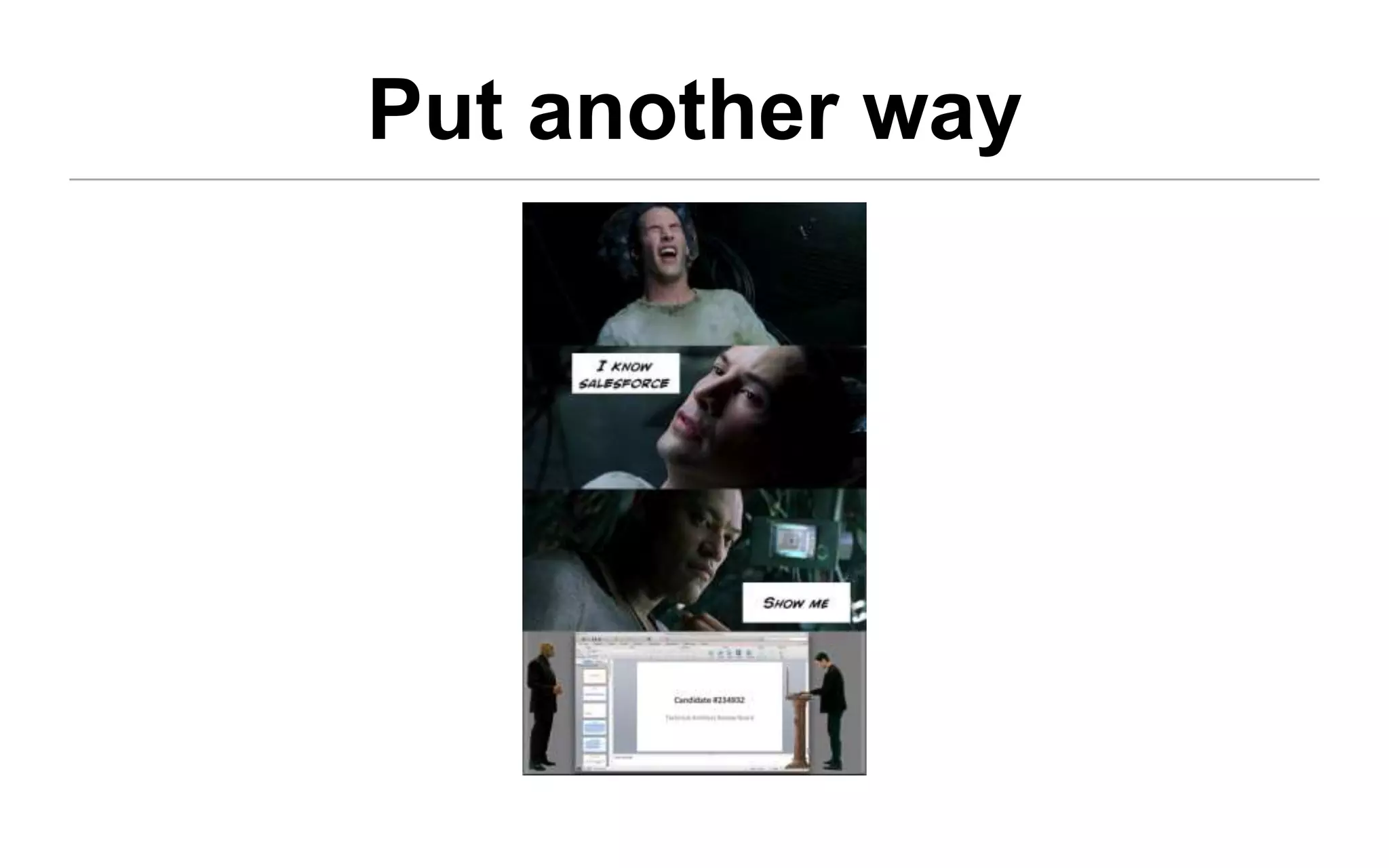 Put another way
 