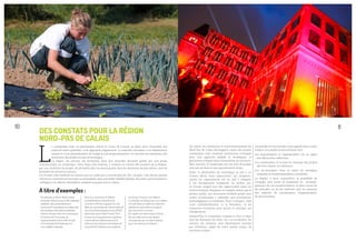 L
e numérique reste un phénomène récent et avant de trouver sa place dans l’ensemble des
sujets de notre quotidien, il est approprié inégalement. La maturité nécessaire à un déploiement
massif et à une généralisation de l’usage se fait progressivement, en fonction des domaines, des
territoires, des publics ou des technologies….
La région, ses acteurs, ses territoires, dans leur diversité, devaient passer par une phase
d’acculturation au numérique. Cette étape s’est traduite, y compris au niveau des soutiens de la Région,
par une multitude de projets, de périmètre plus ou moins grand, dans les domaines les plus divers, avec de
multiples structures et acteurs.
Ce constat a été conﬁrmé en interne par un audit qui a recensé plus de 150 « projets » très divers, parfois
méconnus, rarement en synergie ou mutualisés, avec une faible visibilité globale. Pourtant, ponctuellement,
la Région a su obtenir d’excellents résultats trop peu mis en valeur.
DES CONSTATS POUR LA RÉGION
NORD-PAS DE CALAIS
- En télésanté, le Nord-Pas de Calais
est leader national pour la télé radiologie
médicale, plus particulièrement
concernant l’urgentisme et le diagnostic
des accidents vasculaires cérébraux.
- Dans le domaine des arts numériques,
le Fresnoy de Tourcoing, les
expérimentations de la ville de Lille
ou le Manège de Maubeuge ont
une visibilité nationale.
- Pour le e-commerce, le Pôle de
compétitivité des industries du
commerce (Picom) s’appuie sur une
ﬁlière du numérique de niveau national
avec EuraTechnologies et Eura RFID,
désormais sous le label French Tech.
- Concernant l’enseignement supérieur,
l’université de Valenciennes est la
référence des Espaces numériques de
travail (ENT) destinés aux étudiants
au niveau français ; par ailleurs,
la stratégie numérique pour les collèges
et lycées dans un cadre de cohérence
globale est aujourd’hui le projet le
plus structuré en France.
- En matière d’e-démocratie, le Nord-
Pas de Calais est la seule Région
récompensée par un label national
pour son aide aux territoires.
A titre d’exemples :
De même, les communes et intercommunalités du
Nord-Pas de Calais développent toutes des projets
numériques, trop rarement coordonnés, envisagés
dans une approche globale et stratégique, et
pleinement intégrés dans l’écosystème du territoire.
Bien souvent, le numérique est une liste de projets
avec peu de liens et sans gouvernance locale.
Enﬁn, la pénétration du numérique se fait à un
rythme élevé, voire exponentiel. Les comporte-
ments, les organisations ont du mal à s’adapter
à ces changements incessants. Le secteur pri-
vé trouve malgré tout des opportunités dans cet
environnement changeant et s’adapte mieux que le
secteur public. Les structures d’intérêt public sont
moins accoutumées à répondre aux innovations,
technologiques ou sociétales. Pour la plupart, elles
n’ont, individuellement, ni la formation, ni les
ressources humaines pour suivre et anticiper ces
changements.
Aujourd’hui le numérique s’impose à tous et dans
tous les domaines de notre vie. Les territoires, les
acteurs, les citoyens sont directement touchés
par l’évolution rapide de notre société autour de
nouveaux enjeux.
L’ensemble de ces constats nous appelle donc à faire
évoluer nos modes d’interventions vers :
• la mutualisation et l’appropriation via un appui
aux démarches collectives,
• la coordination et la mise en synergie des projets
aﬁn d’en assurer la cohérence,
• la structuration dans le cadre de stratégies
intégrées et d’expérimentations encadrées.
La Région a donc aujourd’hui la possibilité de
s’engager plus avant en proposant un accompa-
gnement de ces transformations, et plus encore de
les anticiper ou de les maîtriser tout en assurant
des objectifs de coordination, d’appropriation,
de structuration.
1110
 