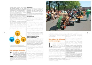 La Région est déjà très active dans le domaine
de l’économie numérique. C’est une priorité
importante du Schéma régional de développement
économique (SRDE). Les actions de soutien à la
ﬁlière (Pôle régional numérique, PRN) ou à
l’innovation technologique dans les entreprises
(EuraTechnologies) en sont la preuve.
Elle a, avec les deux Conseils généraux partenaires,
engagé en 2013 une action forte de déploiement de
réseaux très haut débit (THD) avec un objectif de
ﬁbre optique pour tous en 2025 inscrit au Schéma
directeur de l’aménagement numérique (SDAN) et
la mise en œuvre d’un syndicat mixte « La Fibre
numérique 59-62 ».
Elle est également active dans le domaine des
services et usages numériques dans de multiples
domaines depuis le début de son action, il y a
désormais 20 ans. Mais à l’occasion des débats
autour du très haut débit (en Région comme dans les
Conseil généraux), l’assemblée régionale a souligné
le besoin d’un schéma et d’une ambition équivalente
au SRDE et au SDAN dans le domaine des services
et usages d’intérêt publics.
Des principes directeurs
L
A NATURE DU NUMÉRIQUE, SES
EFFETS DE TRANSFORMATIONS PRO-
FONDS DANS TOUTES LES STRATES DE
LA SOCIÉTÉ RÉGIONALES POUSSENT
À PRENDRE EN COMPTE TROIS PRIN-
CIPES DIRECTEURS QUI FONT QUE CE SCHÉMA
SERA AUTANT UNE DYNAMIQUE ÉVOLUTIVE
QU’UNE PHOTOGRAPHIE D’ORIENTATIONS AU
TEMPS T :
ÉVOLUTIVITÉ
Le domaine du numérique est en évolution rapide
et constante. Les technologies et pratiques se
renouvellent sans cesse. En même temps, leur
appropriation est nécessairement plus lente et
progressive.
Des ajustements et des actualisations régulières du
SDUS seront donc nécessaires pour tenir compte de
ces évolutions.
TRANSVERSALITÉ
Le numérique étant de nature transversale, le SDUS
a été coproduit par l’ensemble des directions en
charges des politiques opérationnelles de la Région.
Ce travail a permis :
• de déﬁnir et partager des visions communes
des enjeux et spéciﬁcités du numérique ; ce
socle culturel commun fut une étape préalable
indispensable à l’appropriation collective et à la
recherche de cohérence inhérente à ce schéma
directeur,
• de croiser les regards et les actions conduites ou à
conduire entre les directions aﬁn d’identiﬁer des
convergences, des divergences, des mutualisations
ou synergies possibles ou souhaitables,
• d’enrichir ce schéma directeur par une intelligence
collective qui restera mobilisée dans la durée pour
faire vivre le numérique via ses usages et services,
autour des orientations du SDUS.
PRISE EN COMPTE DES USAGERS
ET DE LA SOCIÉTÉ CIVILE
Pour cette première version du SDUS, il n’a pas été
possible d’associer formellement la société civile
à son élaboration. Il fallait d’abord que la Région
se forge sa première vision globale des usages et
services numériques. En revanche, de manière
indirecte mais forte, il a été possible de prendre en
compte les besoins et attentes des usagers par :
• l’exploitation des études et débats publics (dont
celui du Pays de Saint-Omer ﬁn 2013) sur les
besoins et attentes des citoyens en e-services
d’intérêt général,
• la prise en compte des retours d’expérience par les
référents au numérique de chacune des directions
associées,
• la prise en compte des consultations conduites
dans le cadre de l’élaboration du programme
opérationnel FEDER. La nécessaire actualisation
du SDUS aura à prendre plus directement en
compte l’avis de la société civile et des usagers
via les travaux du CESER, des études ou l’organisa-
tion de débats publics.
Le SDUS est et sera donc un cadre réactif et vigi-
lant. Le présent document est une première version,
qui, tous les deux ans, s’enrichira ou s’inﬂéchira
dans ses orientations.
Des valeurs de référence
pour le numérique
L
E RECUL EST DÉSORMAIS SUFFISANT
POUR TIRER DES ENSEIGNEMENTS
EN RÉGION (L’ACTION RÉGIONALE
A FÉTÉ SES 20 ANS EN 2014), EN
FRANCE (RAPPORT DE PROSPECTIVE
INTERNET 2030) ET DANS LE MONDE.
Ces évaluations démontrent que les choix qui sont
faits ont des effets et impacts très transformateurs
sur la société. Elles nous incitent donc à doter le
développement du numérique d’un jeu de valeurs
contribuantàcadrerl’interventionrégionalegarante
de l’intérêt public. Ces valeurs se concrétiseront
par l’accompagnement des porteurs de projets aﬁn
qu’ils comprennent et anticipent ces impacts dans la
déﬁnition puis la conduite de leurs actions :
• envisageant le numérique comme un vecteur de
transformation, et non plus comme de simples
contingences technologiques,
• mettant le numérique « au service de… » de ma-
nière transversale, comme des moyens d’appui,
et non pas « en substitution de… » comme s’il était
une ﬁn en soi,
• considérant le numérique comme une opportunité
pour repenser l’action et le service public, et non
comme un vecteur de trouble et de perturbation,
• voyant ces nouveaux services d’intérêt public
comme des moyens de stimuler l’innovation
et l’émergence de marchés pour l’économie
numérique,
• anticipant les impacts éthiques des innovations
numériques et en les accompagnant pour en
réduire les inconvénients éventuels (le respect des
personnes, de l’environnement, de la santé…),
• éclairant les choix des acteurs quant aux
conséquences possibles des options technologiques
ouvertes, plutôt que de s’en rendre compte quand
les projets sont déjà engagés,
• privilégiant la mutualisation dans un souci de
gestion de l’argent public et de simpliﬁcation des
systèmes pour l’usager, plutôt que de stimuler des
projets épars non coordonnés ni inter opérables,
• garantissant l’équité et les approches différenciées
pour que les innovations ne restent pas l’apanage
de certains.
1514
La Région est le pilote de l’ensemble du développement du numérique.
Le syndicat mixte « la Fibre 59-62 » a en charge le développement opérationnel
du très haut débit.
PILOTAGE DU
DÉVELOPPEMENT
DU NUMÉRIQUE
Région
ÉCONOMIE
NUMÉRIQUE
Région
TRÈS HAUT
DÉBIT
Syndicat mixte
USAGES
ET SERVICES
Région
 