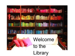 Welcome to the Library 