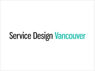 Service Design Vancouver
 