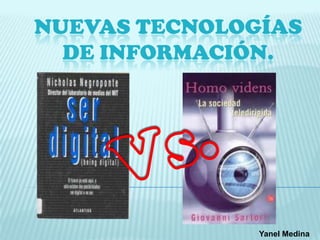 NUEVAS TECNOLOGÍAS
  DE INFORMACIÓN.




               Yanel Medina
 